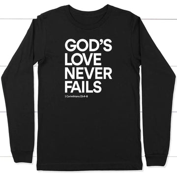 1 Corinthians 13:4-8 God's Love Never Fails Bible Verse Long Sleeve Shirt