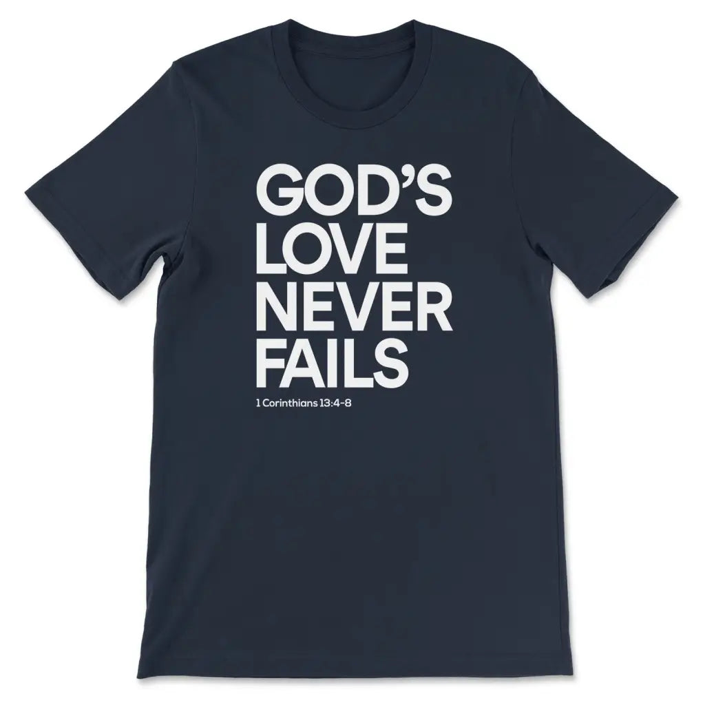1 Corinthians 13:4-8 God's Love Never Fails, Bible Verse, T-shirt