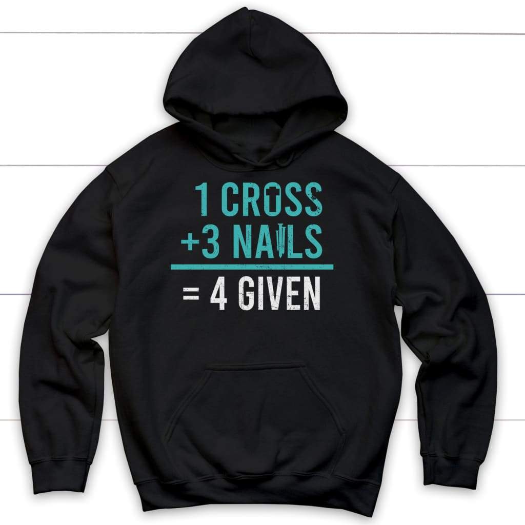 1 Cross 3 Nails 4 Given Hoodie