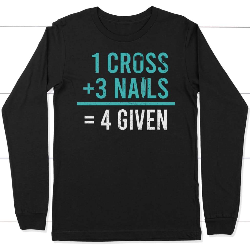 1 Cross 3 Nails 4 Given Long Sleeve Shirt