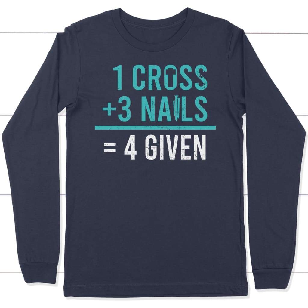 1 Cross 3 Nails 4 Given Long Sleeve Shirt