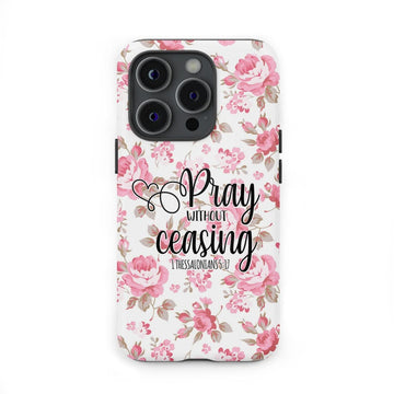 1 Thessalonians 5:17 Pray without ceasing phone case, Bible verse phone cases