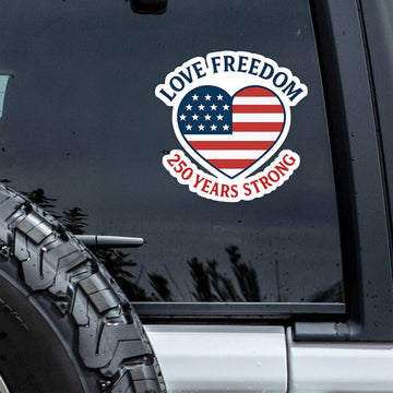 Love Freedom - 250 Years Strong Car Window Decal Sticker
