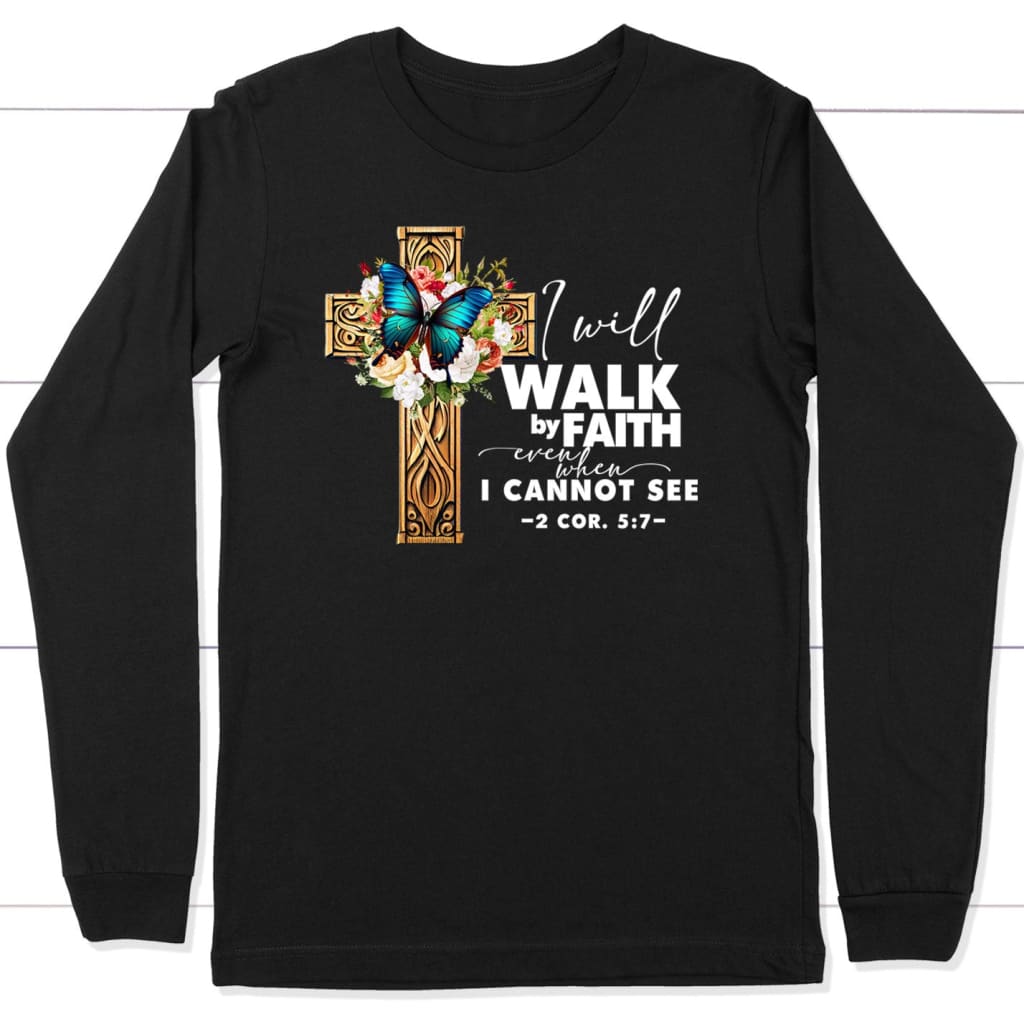 2 Cor 5:7 Walk By Faith Butterfly Cross Long Sleeve Shirt