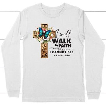 2 Cor 5:7 Walk By Faith Butterfly Cross Long Sleeve Shirt