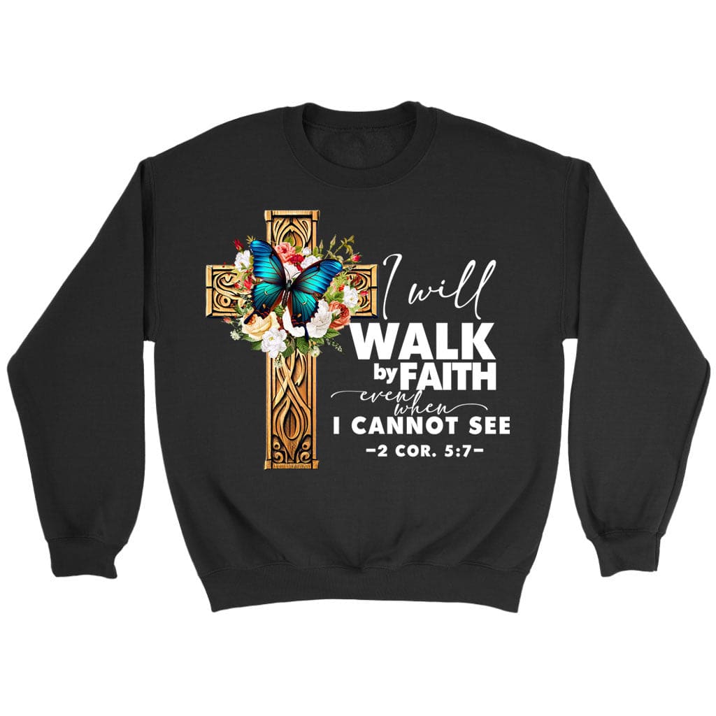 2 Cor 5:7 Walk By Faith Butterfly Cross Sweatshirt