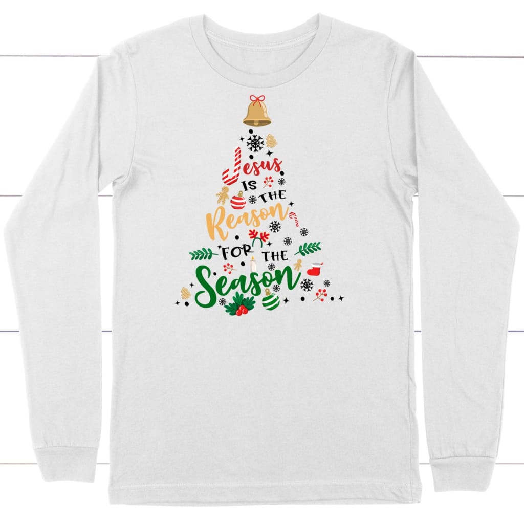 Jesus is the reason for the season long sleeve shirt