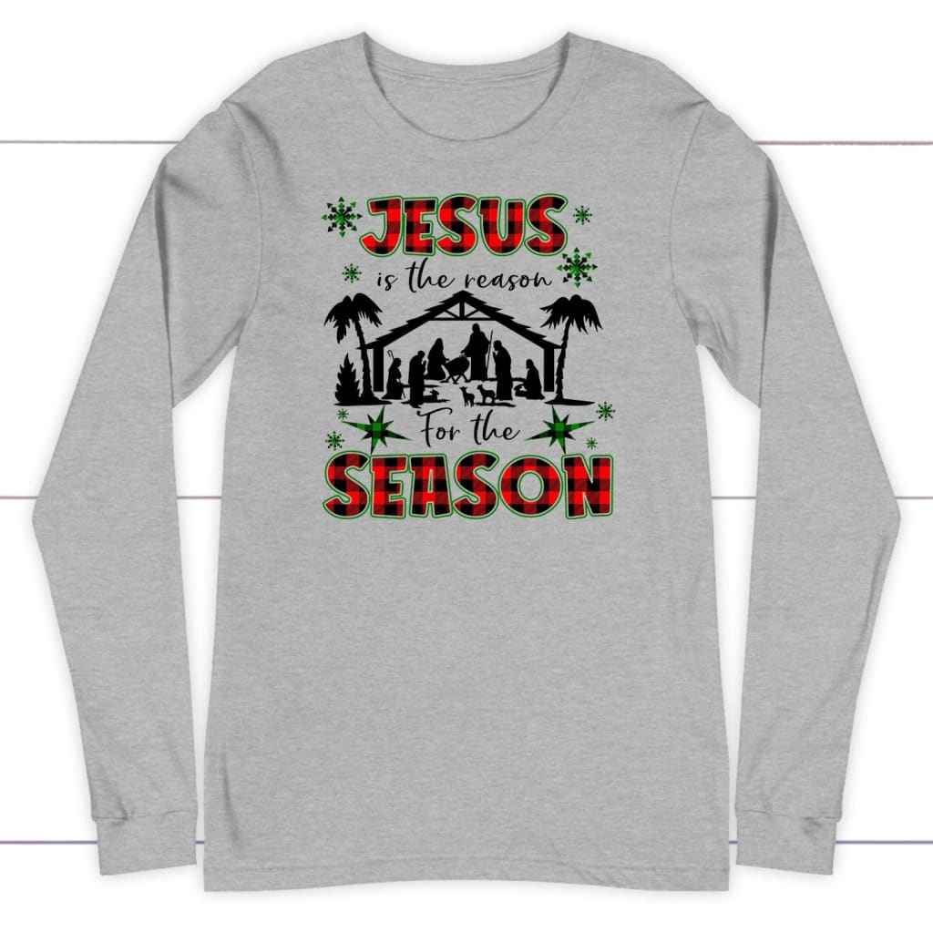 Jesus is the reason for the season long sleeve shirt, Christian Christmas long sleeve shirts