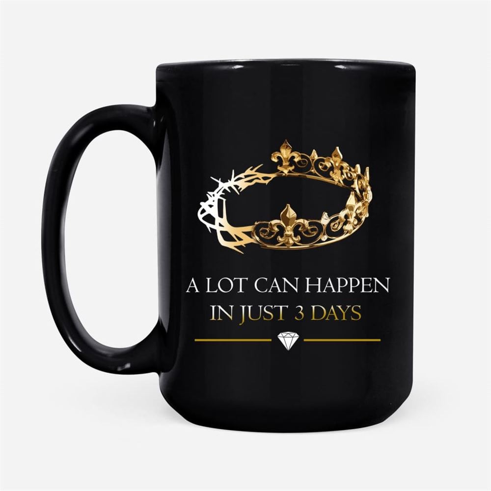 A Lot Can Happen In 3 Days, Crown Of Thorns, Christian Coffee Mug, Christian Mug, Bible Mug, Faith Gift, Encouragement Gift