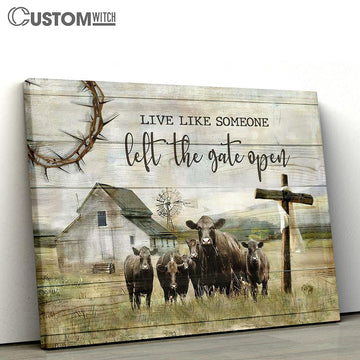 Aberdeen Angus Live Like Someone Left The Gate Open Canvas Prints - Religious Canvas Art - Christian Home Decor