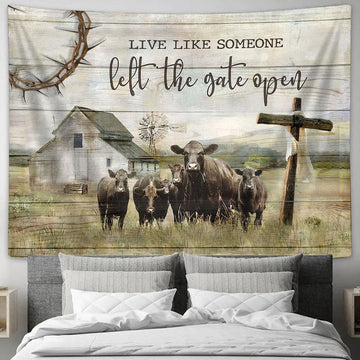 Aberdeen Angus Live Like Someone Left The Gate Open Tapestry Prints - Religious Tapestry Art - Christian Home Decor