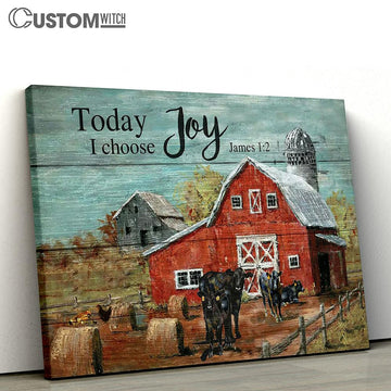 Aberdeen Angus Red Barn Today I Choose Joy Canvas Prints - Religious Canvas Art - Christian Home Decor