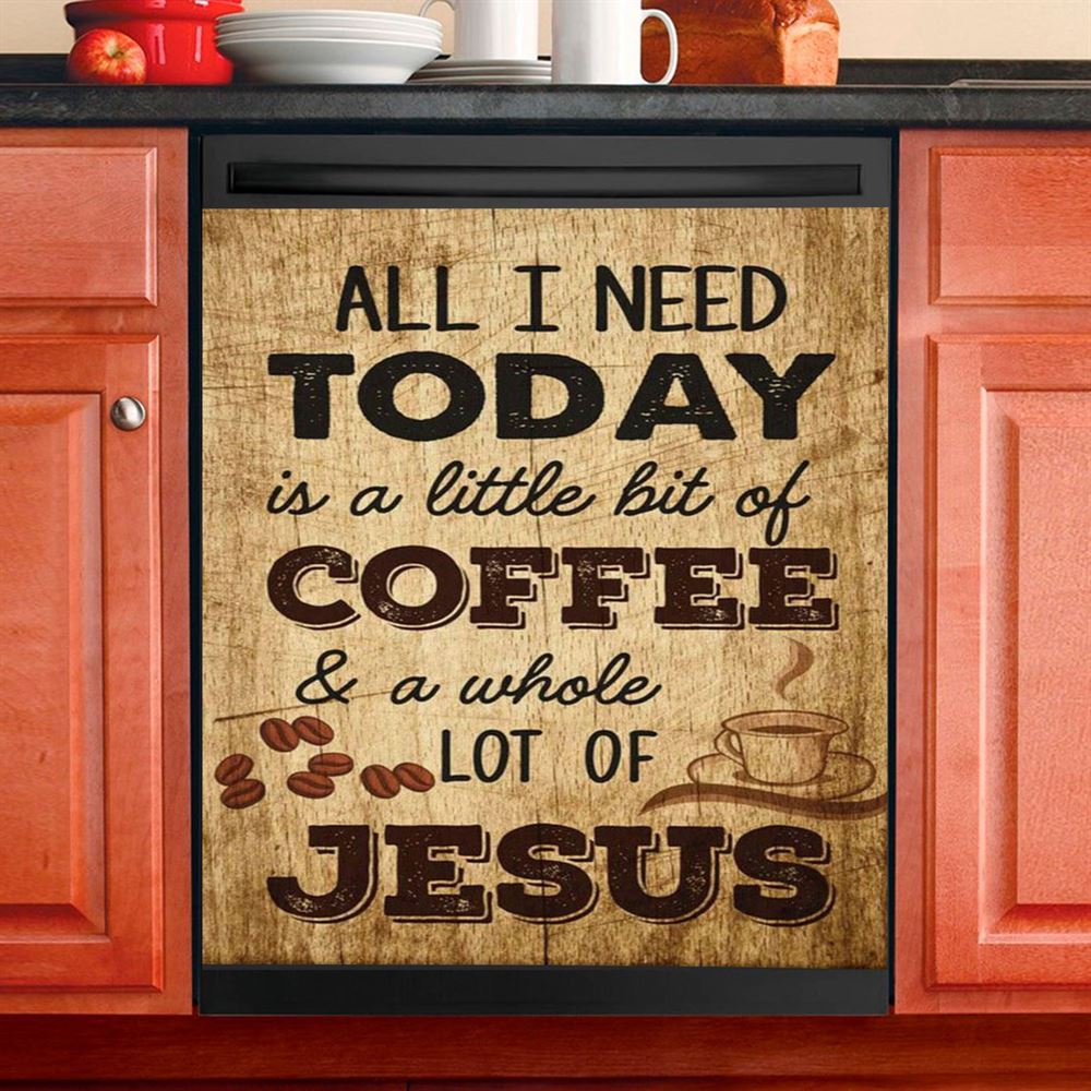 All I Need Is A Little Bit Of Coffee And A Whole Lot Of Jesus Dishwasher Cover, Bible Verse Dishwasher Magnet Cover, Scripture Kitchen Decor