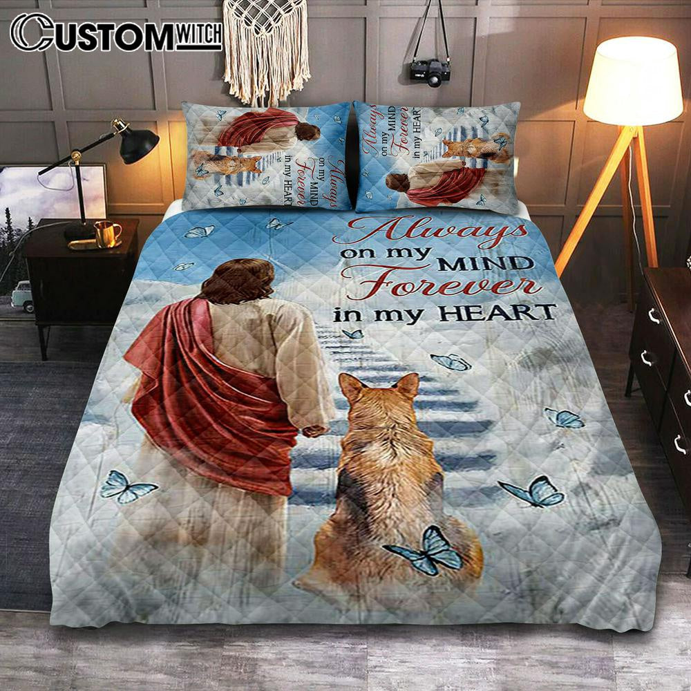 Always On My Mind Quilt Bedding Set - Jesus King German Shepherd Way To Heaven Quilt Bedding Set Art - Bible Verse Bedroom