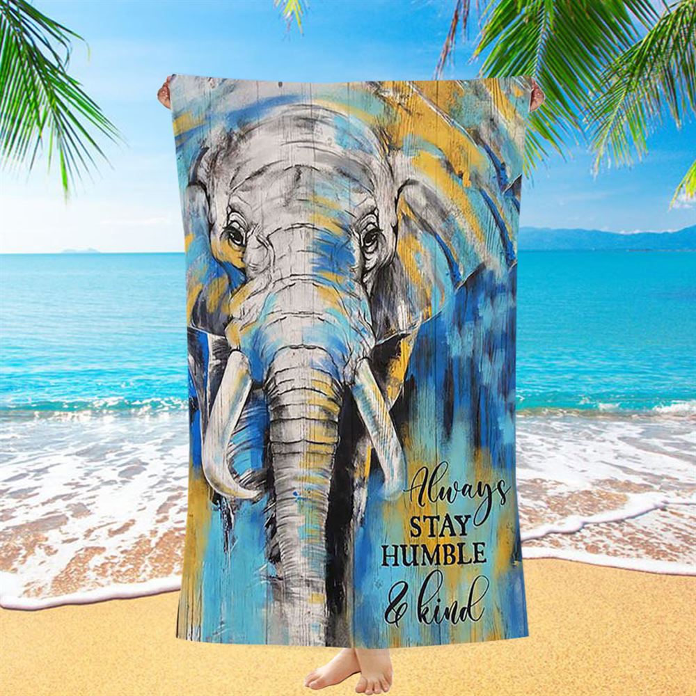 Always Stay Humble And Kind Strong Elephant Beach Towel - Bible Verse Beach Towel - Christian Inspirational Beach Towel