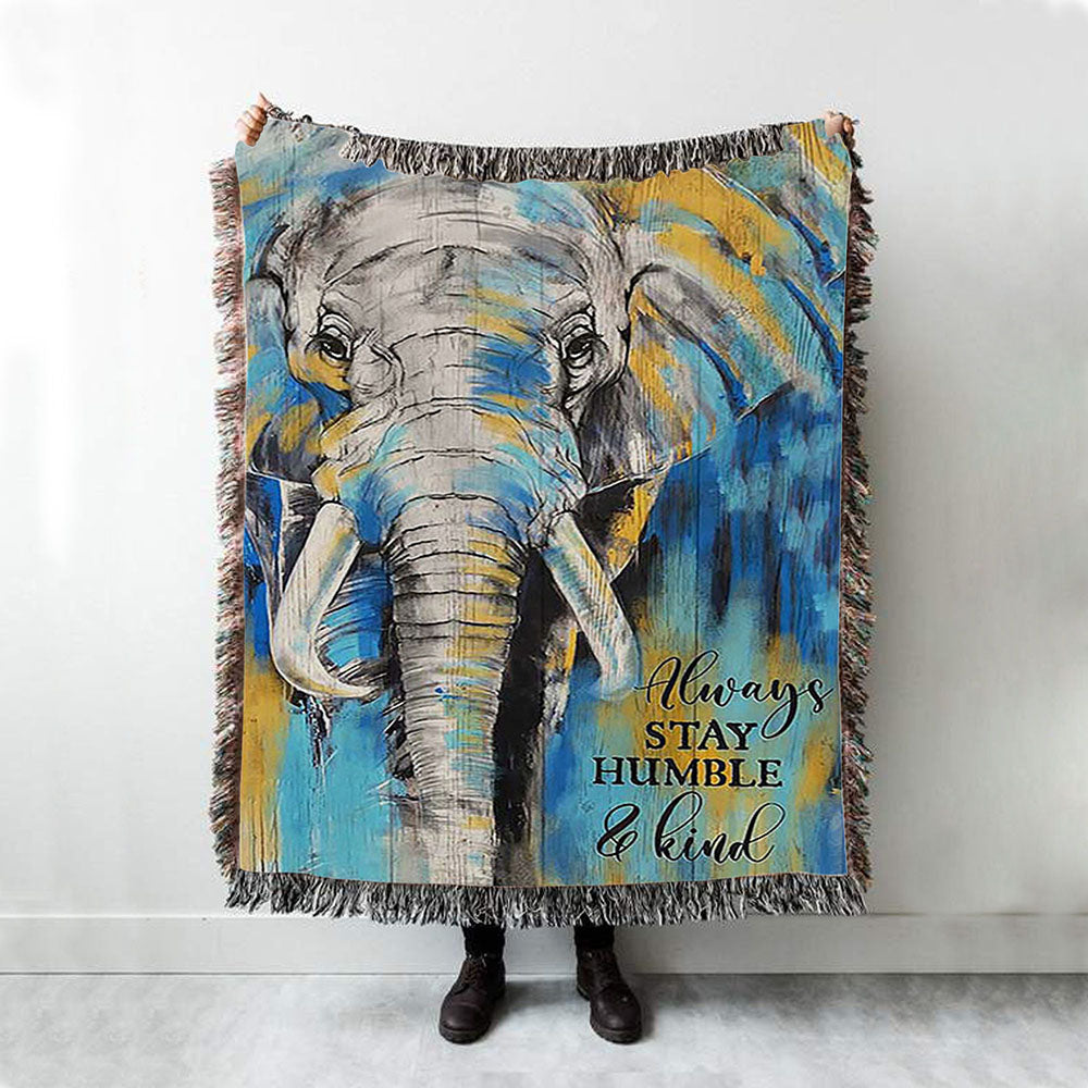 Always Stay Humble And Kind Strong Elephant Woven Blanket Art - Bible Verse Throw Blanket - Christian Inspirational Boho Blanket