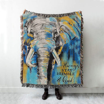 Always Stay Humble And Kind Strong Elephant Woven Blanket Art - Bible Verse Throw Blanket - Christian Inspirational Boho Blanket