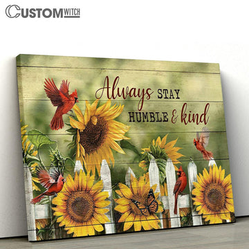 Always Stay Humble And Kind Sunflower Red Cardinal Canvas Prints - Religious Canvas Art - Christian Home Decor