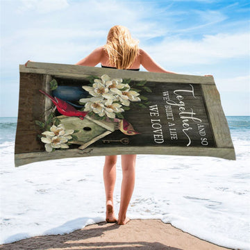 And So Together We Built A Life We Loved Birdhouse Cardinal Beach Towel - Bible Verse Beach Towel - Christian Beach Towel