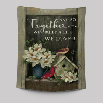 And So Together We Built A Life We Loved Birdhouse Cardinal Tapestry Wall Art - Bible Verse Tapestry Art -  Christian Indoor Wall Tapestries