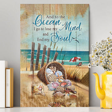 And To The Ocean I Go To Lose My Mind And Find My Soul Canvas Art - Bible Verse Wall Art - Christian Inspirational Wall Decor