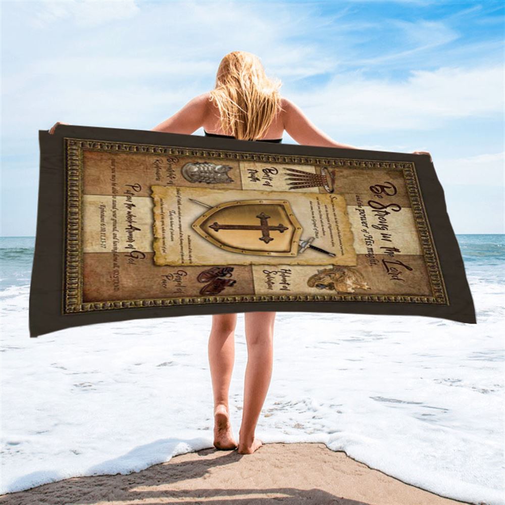 Armor Of God Shield Of Faith Beach Towel - Be Strong In The Lord And The Power Of His Might Beach Towel - Christian Beach Towel