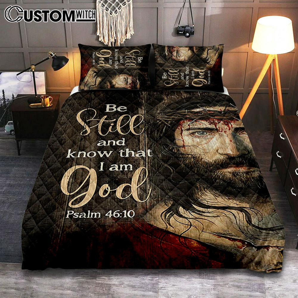 Be Still And Know That I Am God Bedroom Quilt Bedding Set - Jesus With Crown Of Thorn Quilt Bedding Set Art - Bible Verse Bedroom