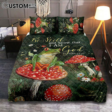 Be Still And Know That I Am God Frog Mushroom Quilt Bedding Set Art - Bible Verse Bedroom
