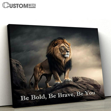 Be Bold Be Brave Be You Lion Canvas Art - Lion Canvas Wall Decor