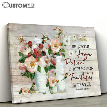 Be Joyful In Hope Flowers Hummingbird Canvas Wall Art - Bible Verse Canvas - Religious Prints