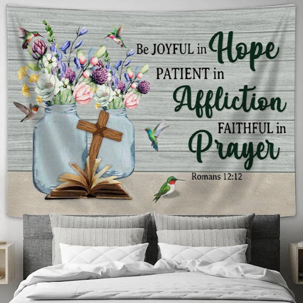 Be Joyful In Hope Patient In Affliction Romans 1212 Tapestry Wall Art Print - Christian Wall Decor
