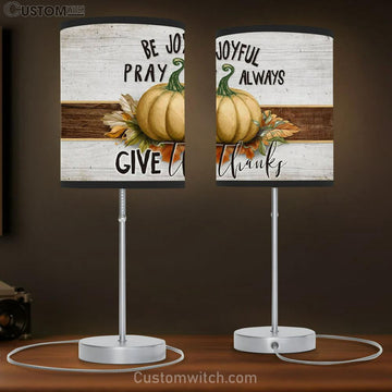 Be Joyful Pray Always Give Thanks Thanksgiving Table Lamp Gift - Christian Bedroom Decor