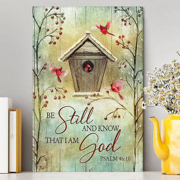 Be Still And Know That I Am God Birdhouse Red Cardinal Canvas Wall Art - Christian Canvas Prints - Bible Verse Canvas Art
