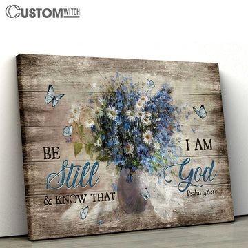Be Still And Know That I Am God Canvas Prints - Religious Canvas Art - Christian Home Decor