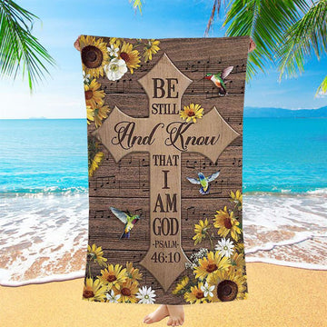 Be Still And Know That I Am God Cross Hummingbird Beach Towel - Bible Verse Beach Towel - Inspirational Art - Christian Beach Towel