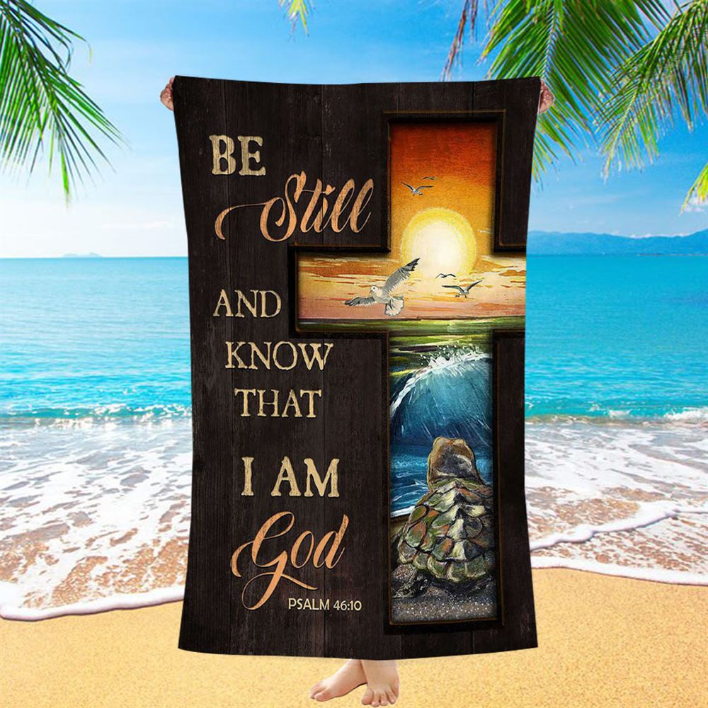 Be Still And Know That I Am God Cross Turtle Beach Towel - Christian Art - Bible Verse Beach Towel - Religious Beach Towel