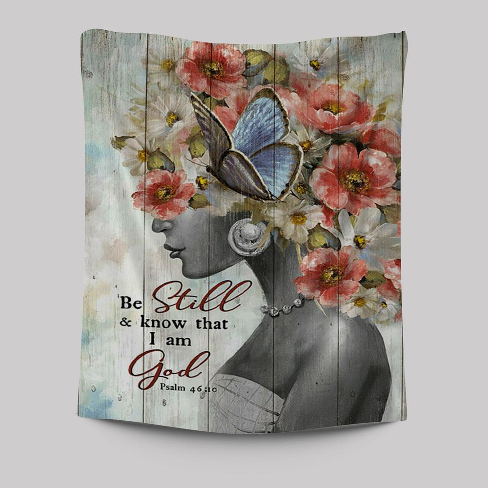 Be Still And Know That I Am God Fabulous Woman With Flowers Tapestry Art - Bible Verse Wall Art - Christian Inspirational Wall Decor