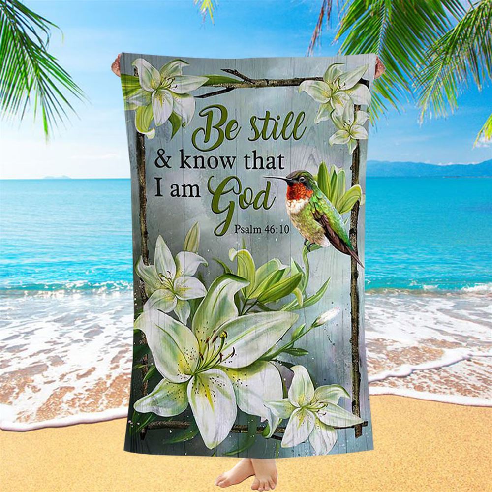 Be Still And Know That I Am God Lily Flower Hummingbird Beach Towel - Bible Verse Beach Towel - Christian Inspirational Beach Towel