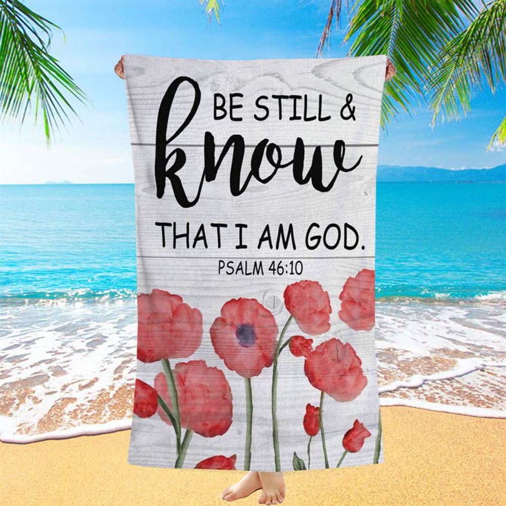 Be Still And Know That I Am God Psalm 4610 Bible Verse Beach Towel Art - Bible Verse Beach Towel - Scripture Beach Towel