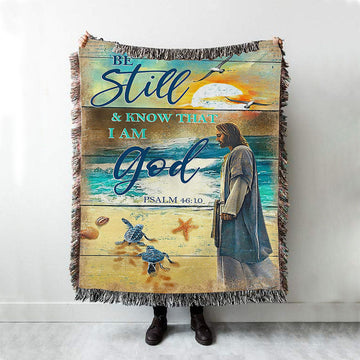 Be Still And Know That I Am God Psalm 46 10 Woven Throw Blanket - Christian Wall Woven Blanket - Religious Woven Blanket Prints