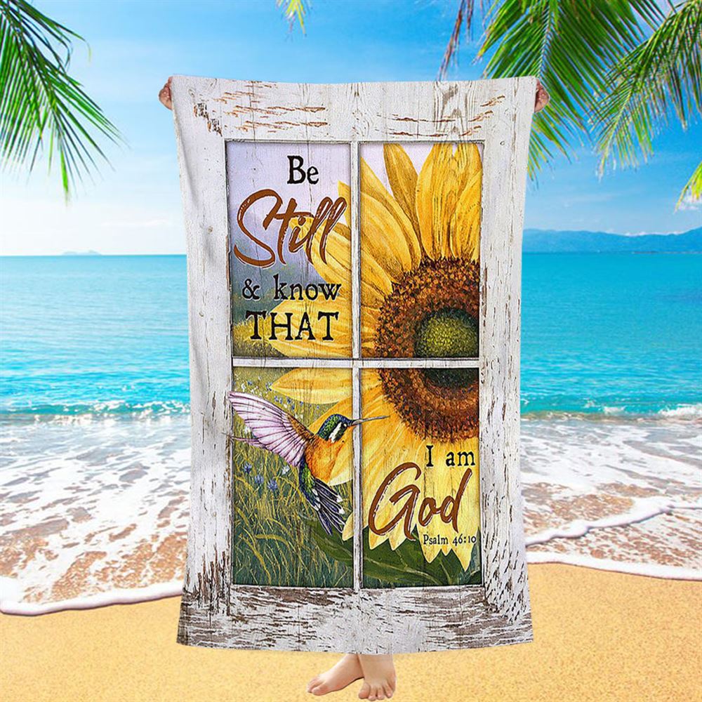 Be Still And Know That I Am God Sunflower Hummingbird Beach Towel - Christian Beach Towel - Bible Verse Beach Towel