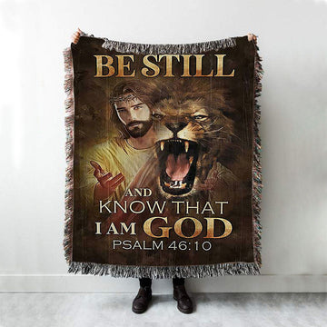 Be Still And Know That I Am God Woven Blanket - Angry Lion Of Judah Jesus Woven Throw Blanket - Christian Woven Blanket Prints