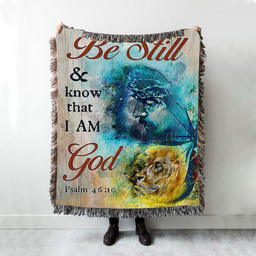 Be Still And Know That I Am God Woven Blanket - Jesus And Lion Of Judah Painting Woven Blanket - Christian Throw Blanket - Religious Home Decor