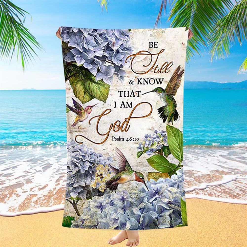 Be Still &amp; Know That I Am God Blue Hydrangea Hummingbird Beach Towel - Bible Verse Beach Towel - Christian Beach Towel