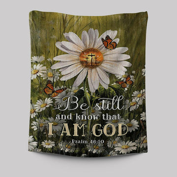 Be Still &amp; Know That I Am God Gorgeous Daisy Tapestry - Christian Wall Art - Religious Home Decor