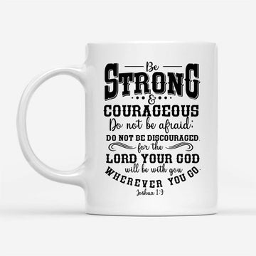 Be Strong And Courageous Christian Coffee Mug, Christian Mug, Bible Mug, Faith Gift, Encouragement Gift