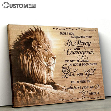 Be Strong And Courageous Do Not Be Afraid Lion Of Judah Canvas Poster