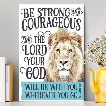 Be Strong And Courageous Lion Canvas Wall Art - Christian Canvas Wall Art Decor