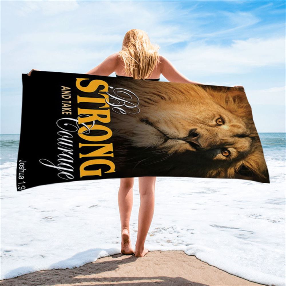 Be Strong And Courageous The King Lion Beach Towel - Lion Beach Towel - Christian Inspirational Beach Towel