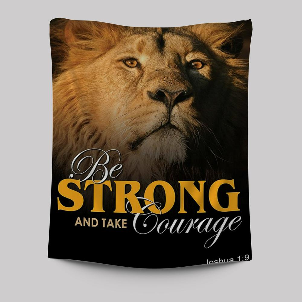Be Strong And Courageous The King Lion Tapestry Prints - Lion Tapestry Art - Christian Inspirational Tapestry